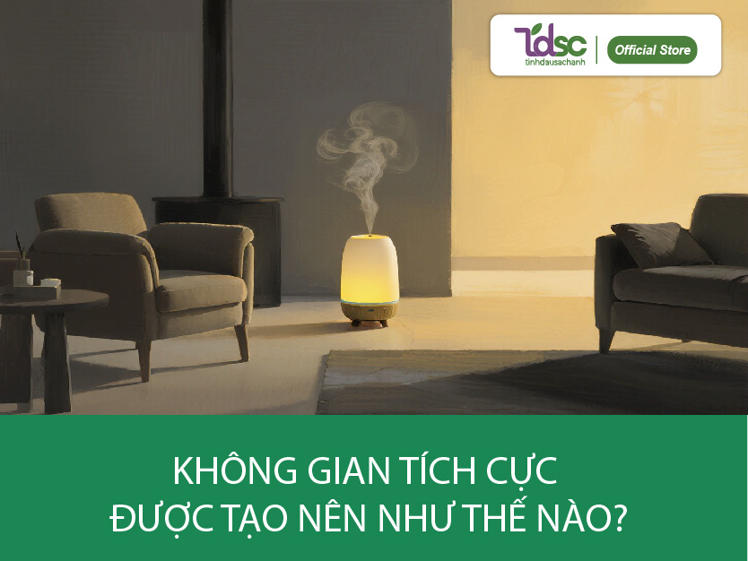 Không gian tích cực được tạo nên như thế nào? – Những lớp ảnh hưởng tinh tế mà tinh dầu mang lại