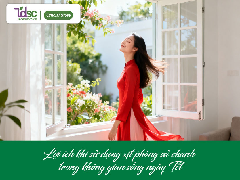 Lợi ích khi sử dụng xịt phòng sả chanh trong không gian sống ngày Tết